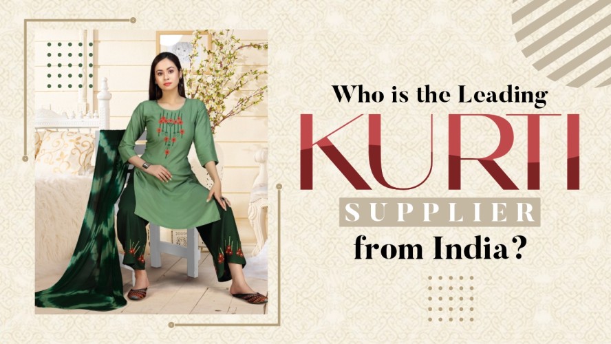 Who is the Leading Kurti Supplier from India